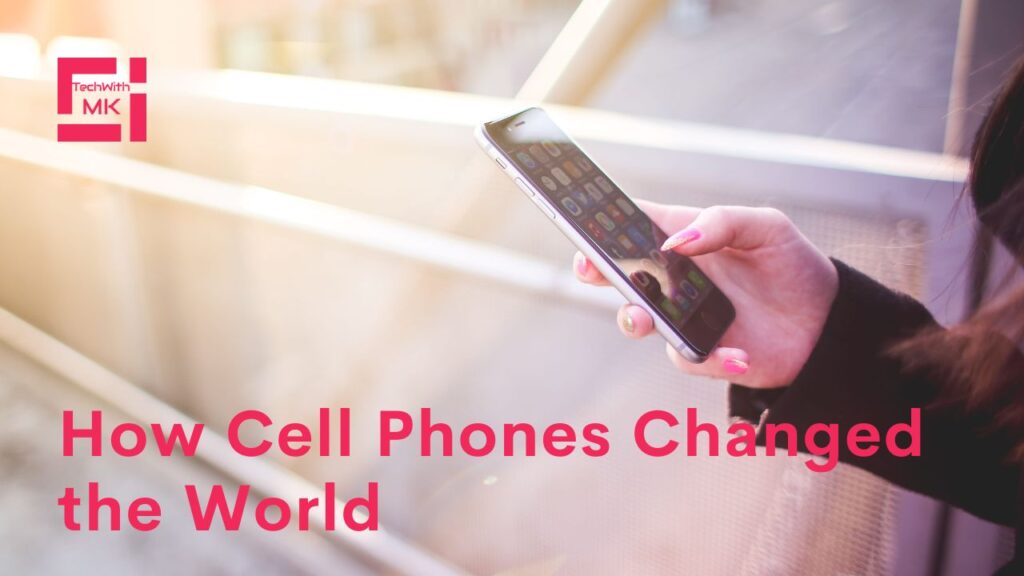 Cell Phones Changed the World