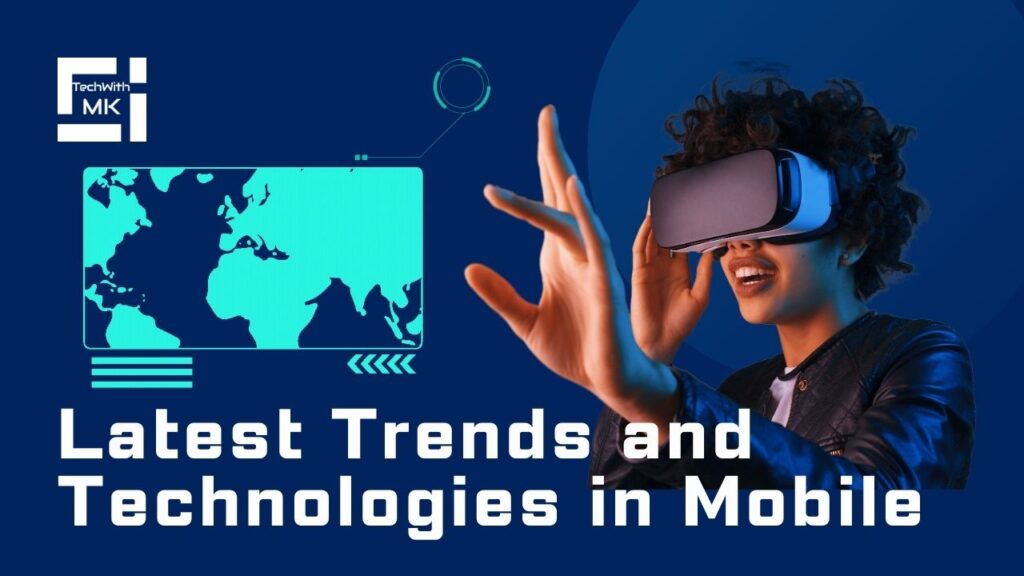 Latest Trends and Technologies in Mobile