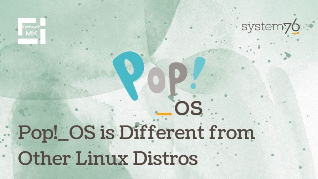 Pop!_OS is Different from Other Linux Distros