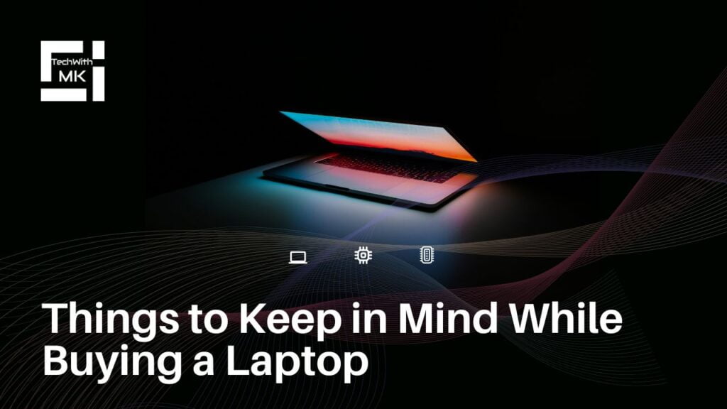 Things to Keep in Mind While Buying a Laptop