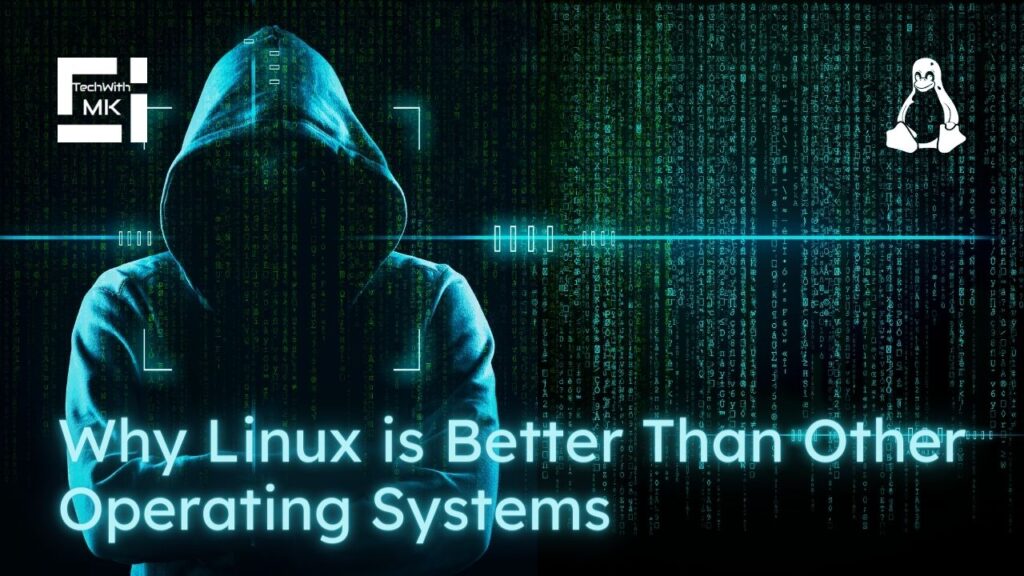 Why Linux is Better Than Other Operating Systems