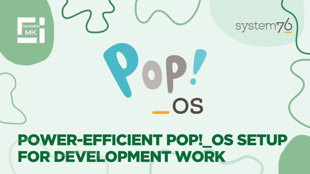 Power-Efficient Pop!_OS Setup for Development Work